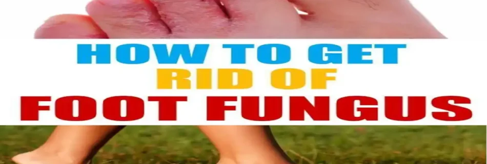 How to Get Rid of Foot Fungus